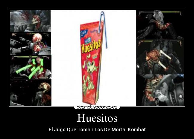 Huesitos - El Jugo Que Toman Los De Mortal Kombat