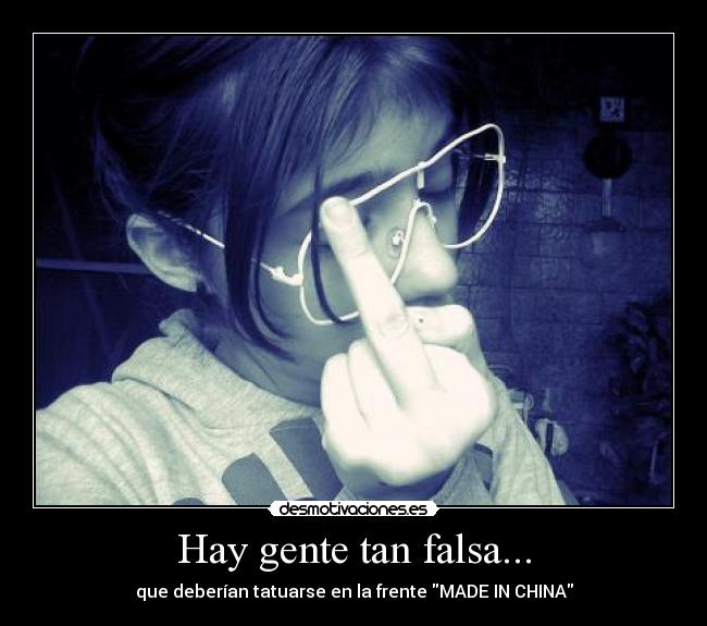 Hay gente tan falsa... - 