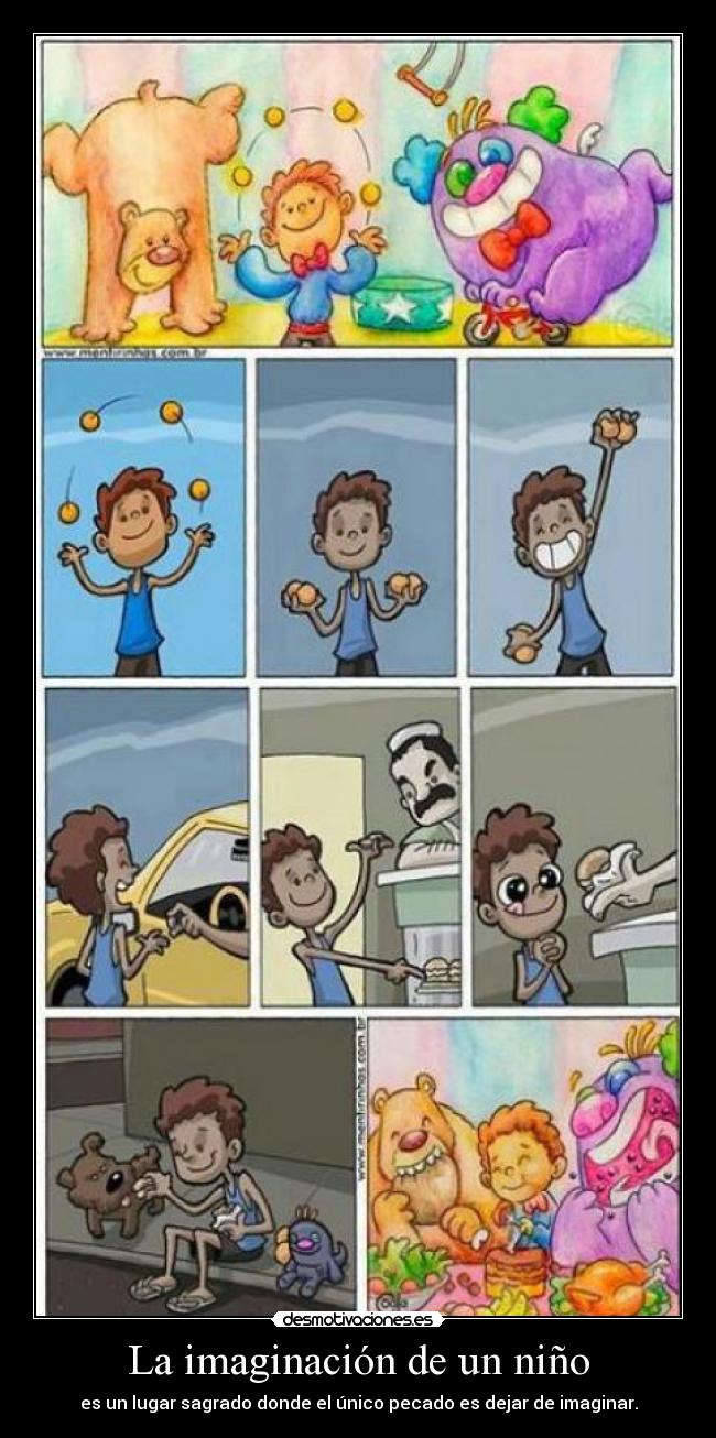 La imaginación de un niño - es un lugar sagrado donde el único pecado es dejar de imaginar.