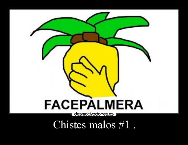 Chistes malos #1 . - 