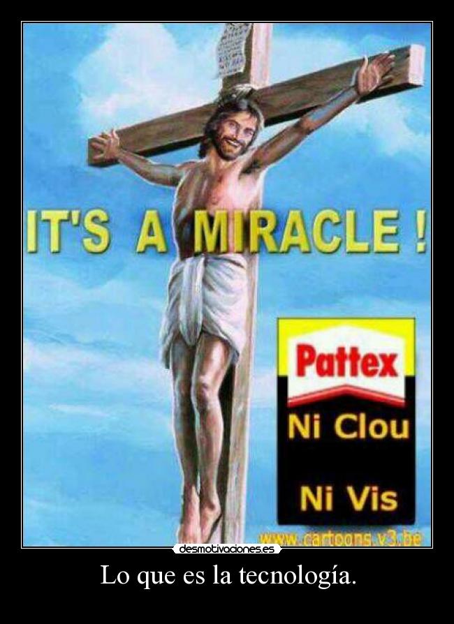 Lo que es la tecnología. - 