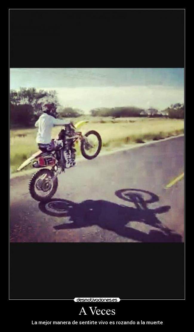 A Veces - La mejor manera de sentirte vivo es rozando a la muerte