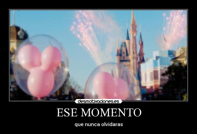 ESE MOMENTO - que nunca olvidaras