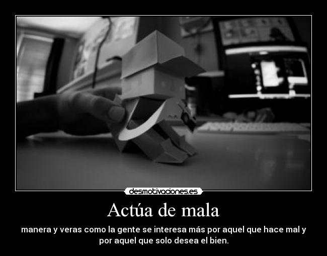Actúa de mala - 