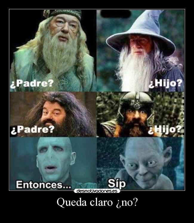 Queda claro ¿no? -