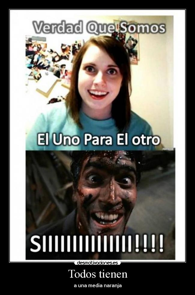 Todos tienen - a una media naranja