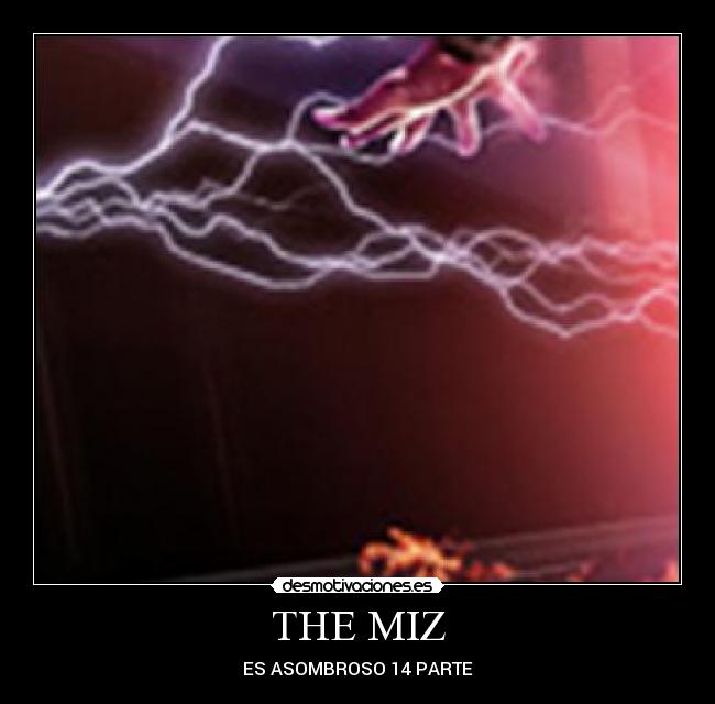 THE MIZ - ES ASOMBROSO 14 PARTE