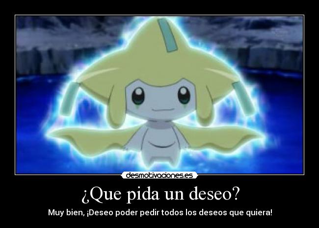 ¿Que pida un deseo? - Muy bien, ¡Deseo poder pedir todos los deseos que quiera!