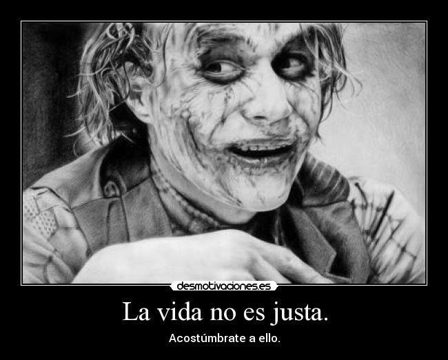 La vida no es justa. - 