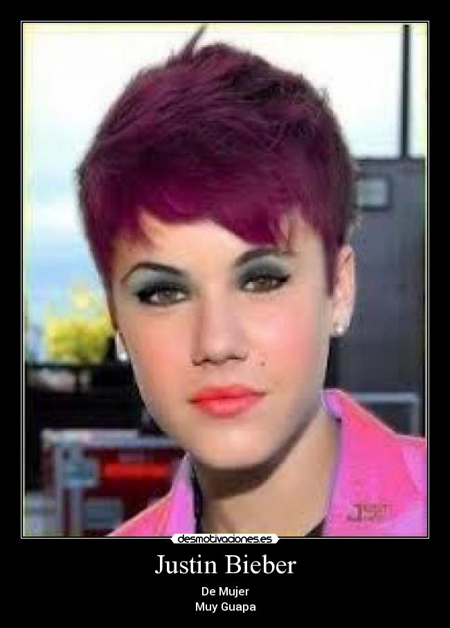 Justin Bieber - De Mujer
Muy Guapa