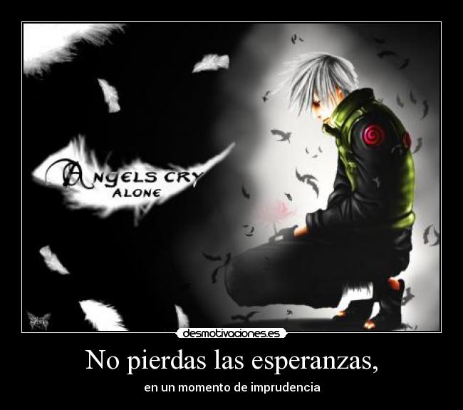 No pierdas las esperanzas, - 