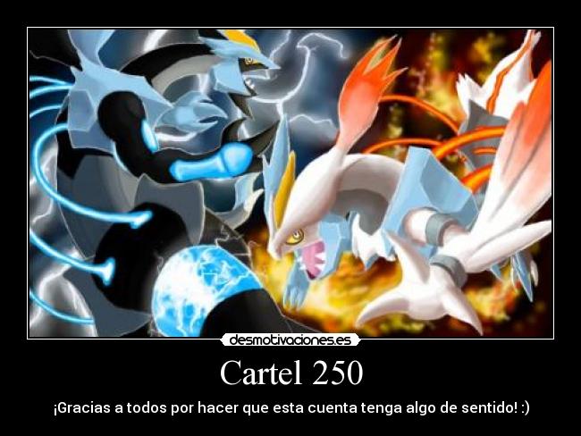 Cartel 250 - ¡Gracias a todos por hacer que esta cuenta tenga algo de sentido! :)