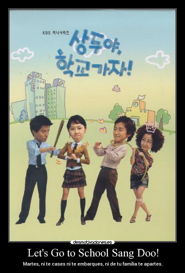 Lets Go to School Sang Doo! - Martes, ni te cases ni te embarques, ni de tu familia te apartes.