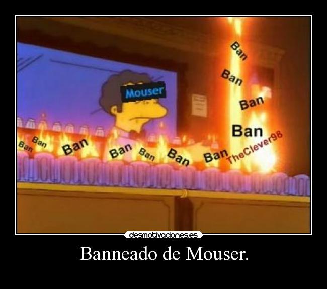Banneado de Mouser. - 