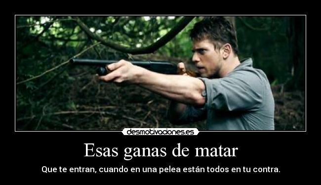 Esas ganas de matar -