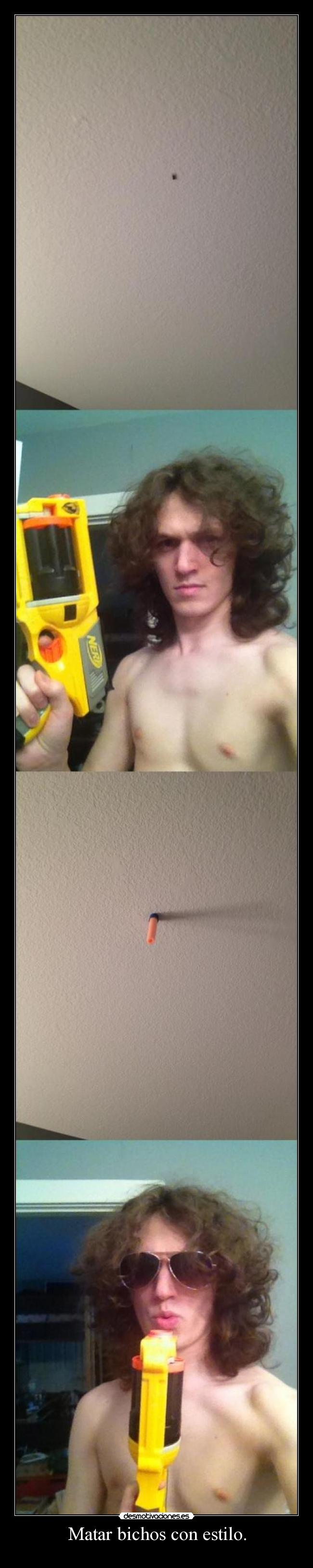 Matar bichos con estilo. -