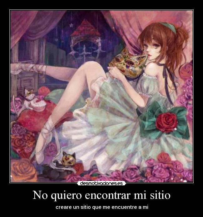 No quiero encontrar mi sitio - creare un sitio que me encuentre a mi