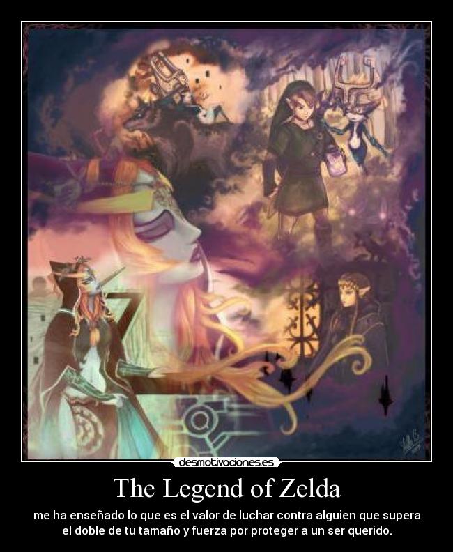 The Legend of Zelda - me ha enseñado lo que es el valor de luchar contra alguien que supera
el doble de tu tamaño y fuerza por proteger a un ser querido.