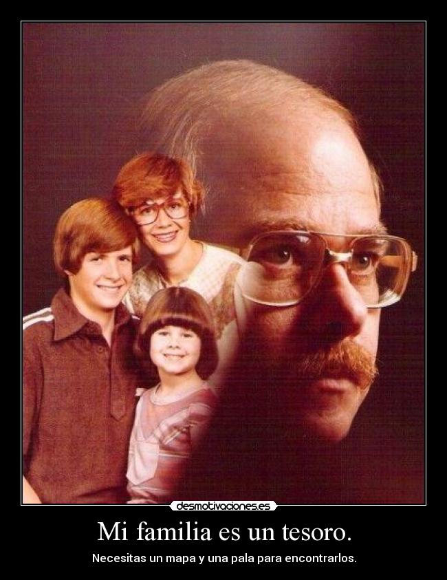 Mi familia es un tesoro. -