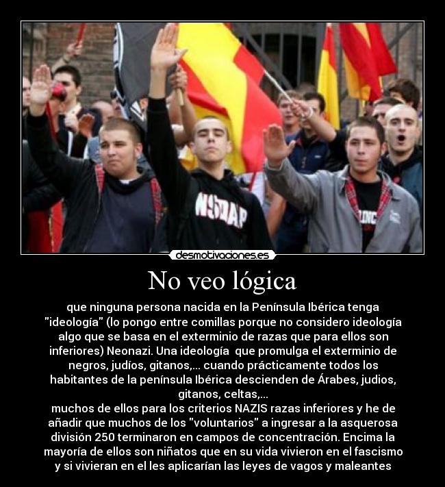 carteles theinmortals caaf justiciaradical nazis ibericos logica encontrada logic not found desmotivaciones