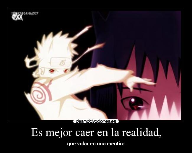 Es mejor caer en la realidad, - que volar en una mentira.