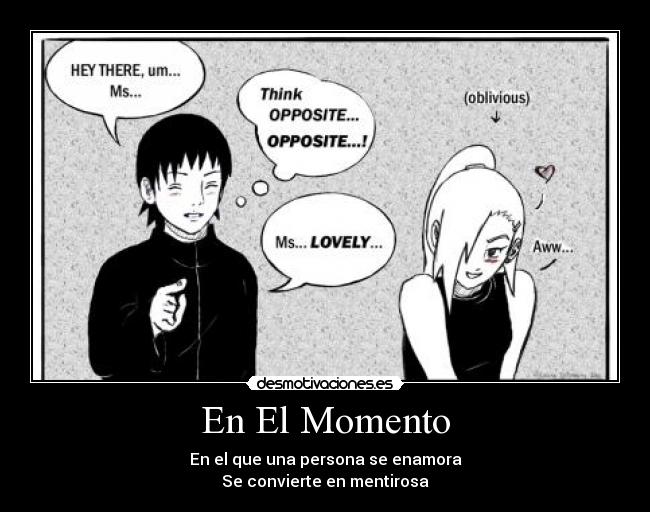 En El Momento - En el que una persona se enamora
Se convierte en mentirosa