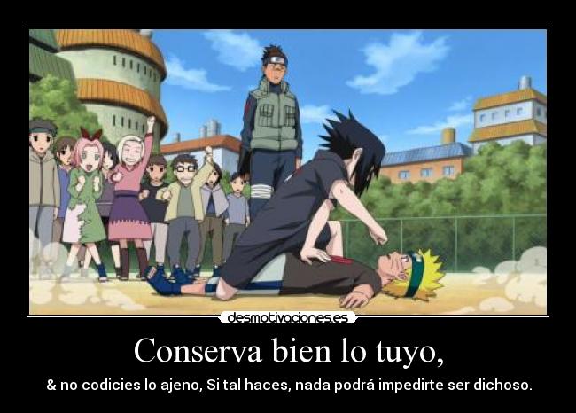 Conserva bien lo tuyo, - & no codicies lo ajeno, Si tal haces, nada podrá impedirte ser dichoso.