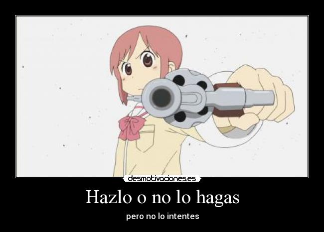 Hazlo o no lo hagas - pero no lo intentes