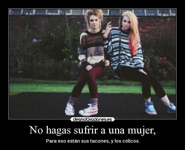 No hagas sufrir a una mujer, - 