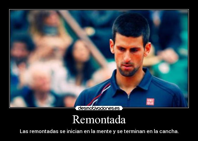 Remontada - Las remontadas se inician en la mente y se terminan en la cancha.
