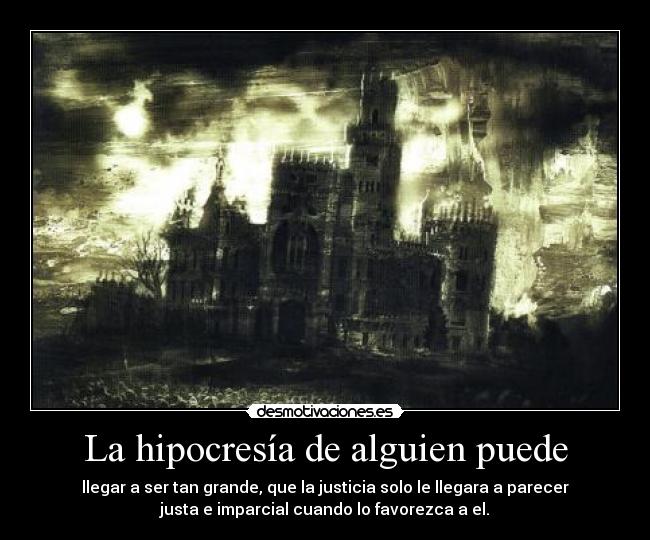 La hipocresía de alguien puede -