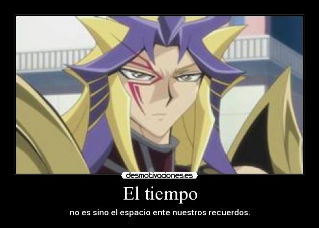 El tiempo - no es sino el espacio ente nuestros recuerdos.