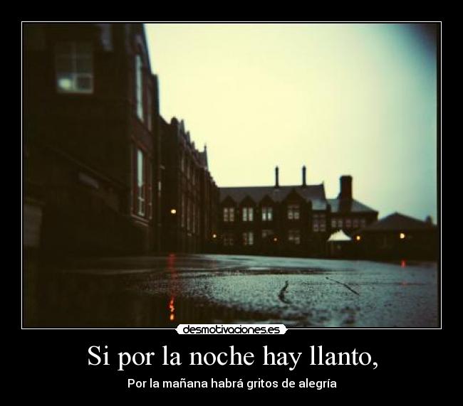 Si por la noche hay llanto, - Por la mañana habrá gritos de alegría
