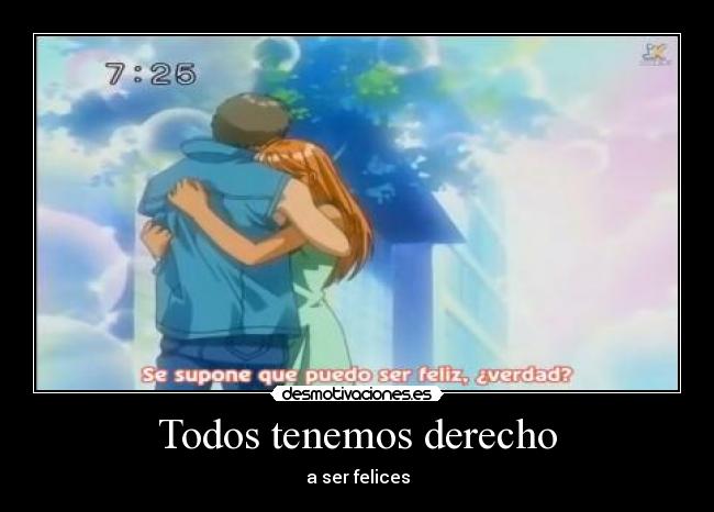 Todos tenemos derecho - a ser felices