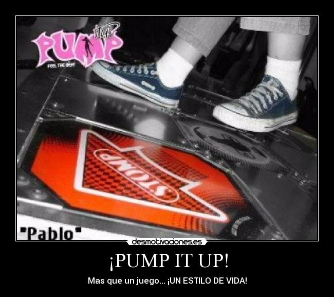 ¡PUMP IT UP! -