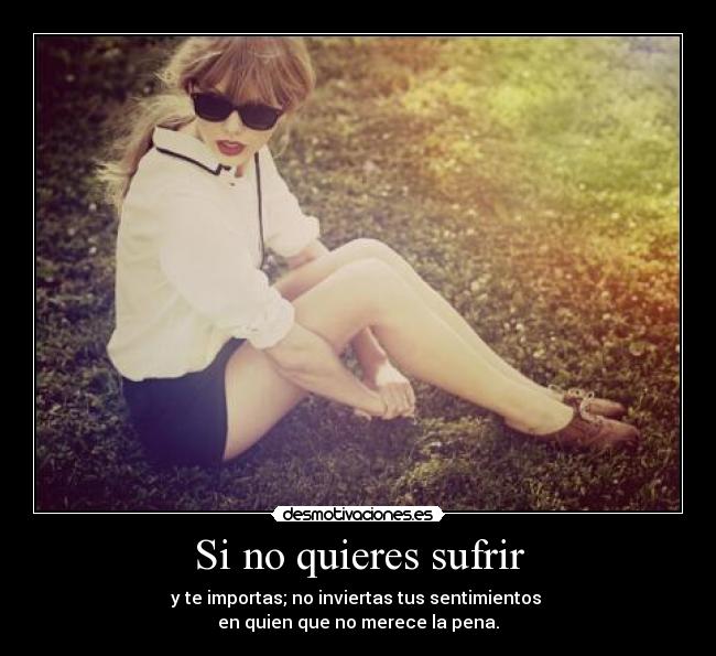 Si no quieres sufrir -