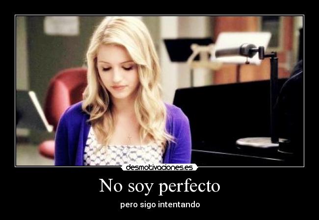 No soy perfecto - pero sigo intentando