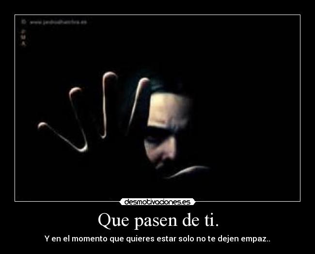 Que pasen de ti. - 