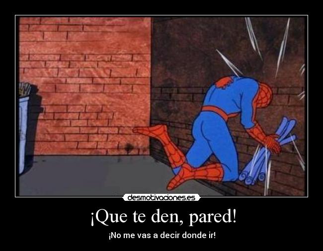 ¡Que te den, pared! - 