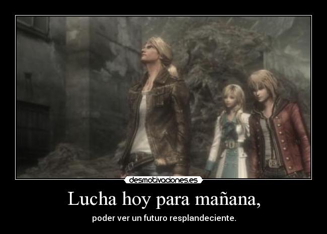 Lucha hoy para mañana, - poder ver un futuro resplandeciente.