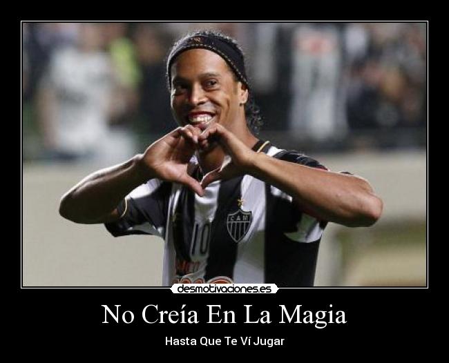 carteles futbol ronaldinho gaucho magia mejor jugador desmotivaciones