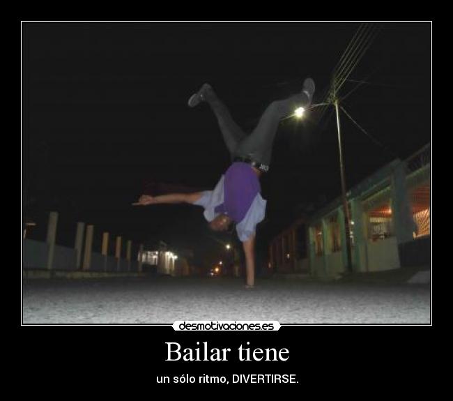Bailar tiene - un sólo ritmo, DIVERTIRSE.