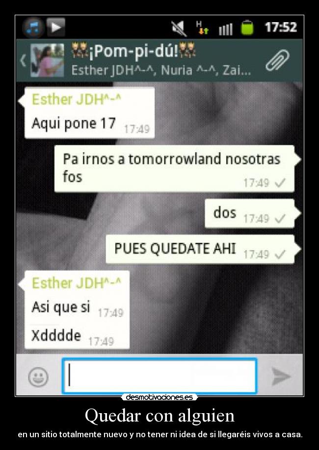 Quedar con alguien - en un sitio totalmente nuevo y no tener ni idea de si llegaréis vivos a casa.