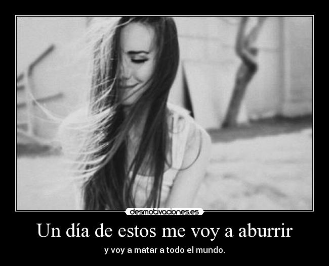 Un día de estos me voy a aburrir -
