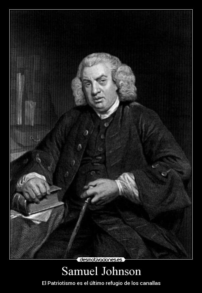 Samuel Johnson - El Patriotismo es el último refugio de los canallas