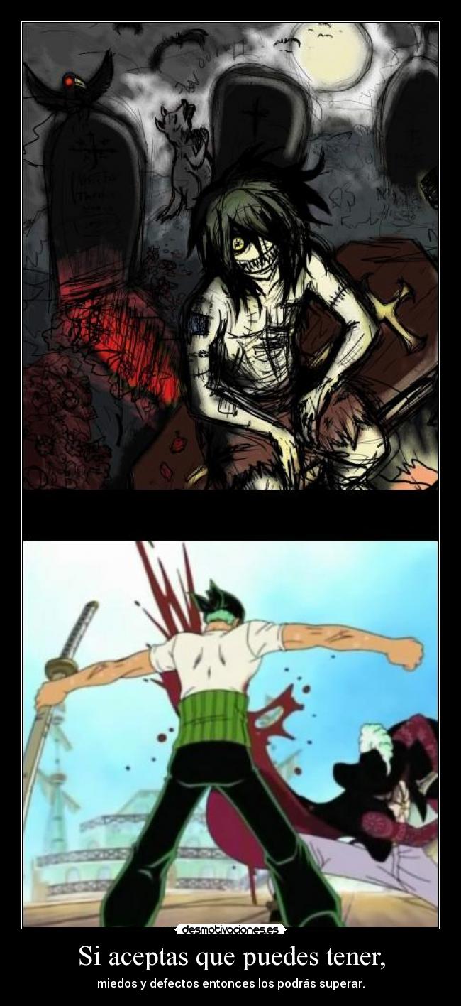 Si aceptas que puedes tener, - miedos y defectos entonces los podrás superar.