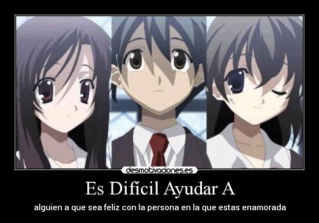 Es Difícil Ayudar A - alguien a que sea feliz con la persona en la que estas enamorada