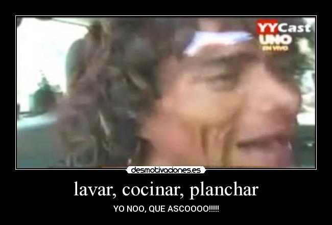 lavar, cocinar, planchar -