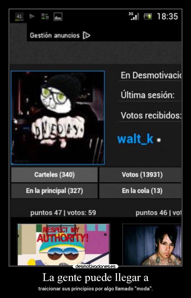La gente puede llegar a - traicionar sus principios por algo llamado moda.