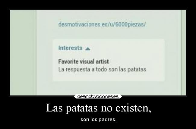 Las patatas no existen, - son los padres.